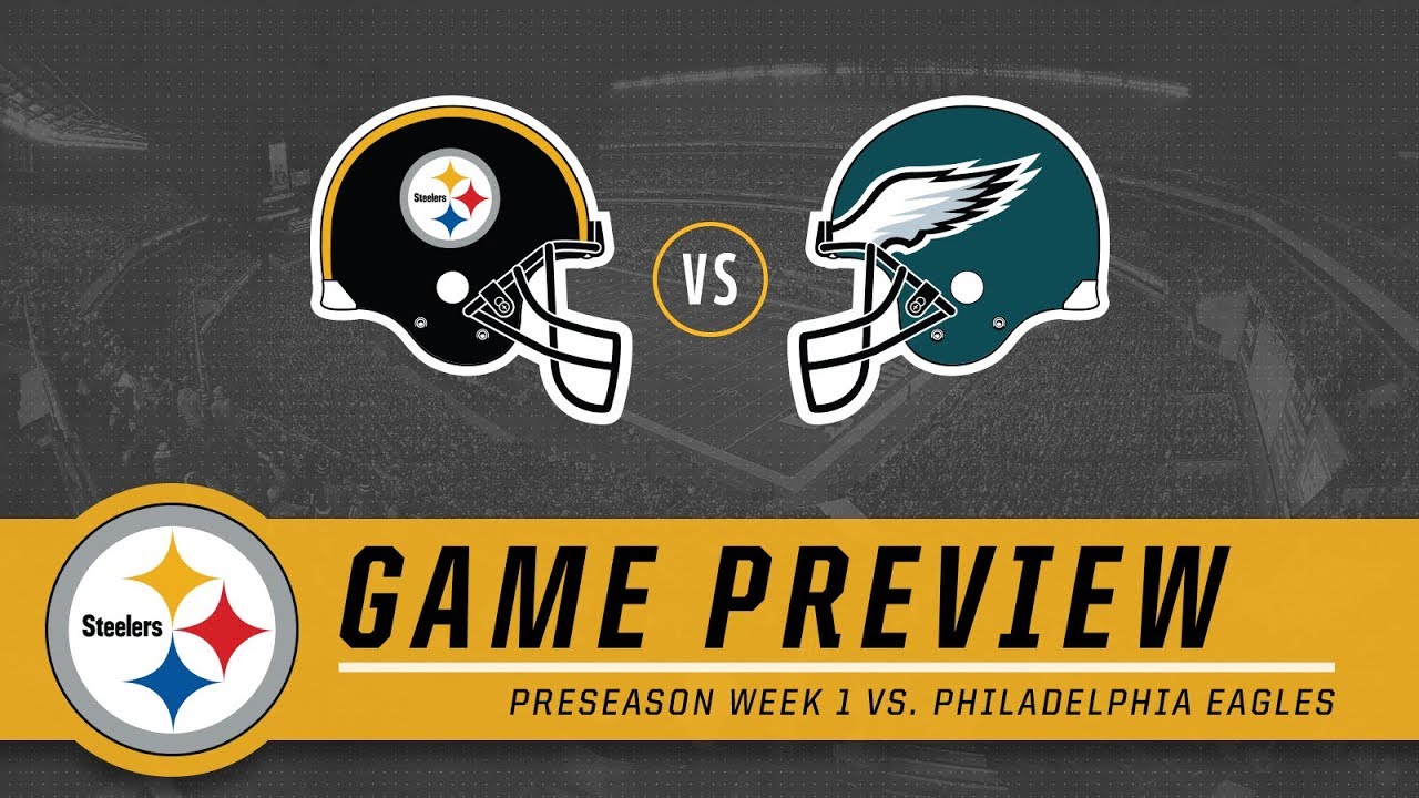 Preseason Week 1: Pittsburgh Steelers at Philadelphia Eagles