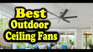 Best Outdoor Ceiling Fans Consumer Reports