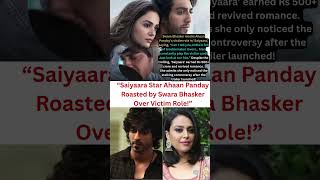 “Saiyaara Star Ahaan Panday Roasted by Swara Bhasker Over Victim Role!”#trending #trendingshorts