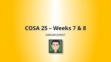 COSA 25 - Weeks 7 & 8