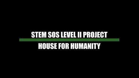 House For Humanity - STEM SOS PBL LEVEL II PROJECT