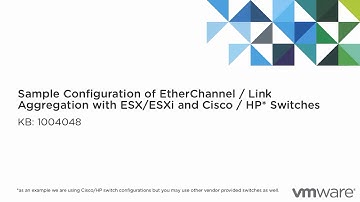 Sample configuration of EtherChannel LACP with ESXi and Cisco or HP switches