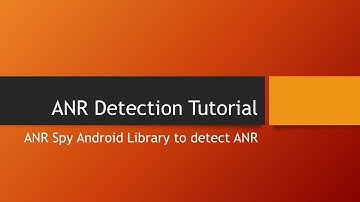 Android ANR Detection - Tutorial