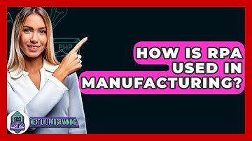 How Is RPA Used In Manufacturing? - Next LVL Programming