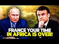 Shocking putin asks france to leave africa its time for a new africa