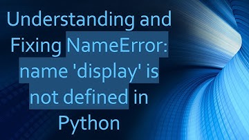 Understanding and Fixing NameError: name 