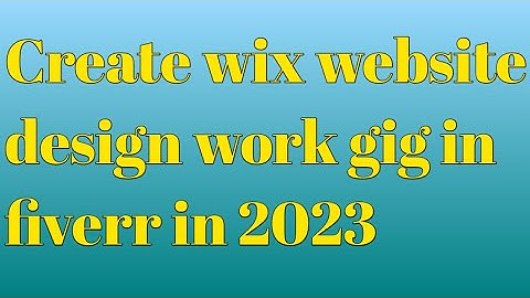 Create wix website design work gig in fiverr in 2023