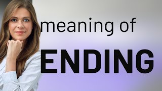 Ending — ENDING definition