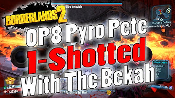 Borderlands 2 | OP8 Pyro Pete 1-Shotted With the Bekah