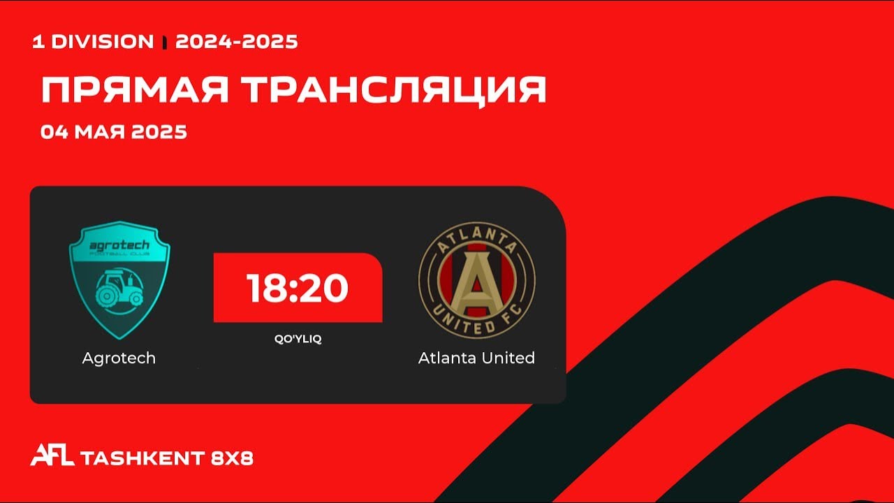 🟢 AFL Uzbekistan | 1 Division - 17-tur Agrotech - Atalanta United