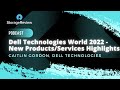 All of What's New at Dell Technologies World 2022 (Podcast #100)