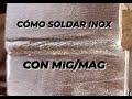 Como soldar acero inoxidable con proceso de soldadura migmag