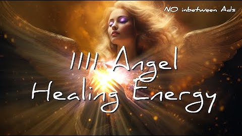 1111 Angel Healing Energy ✨ Embrace Divine Light and Spiritual Restoration ✨