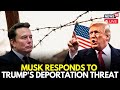Elon Musk Responds To Trump’s Deportation Threat: &#39;So Tempting To Escalate This But...&#39; | LIVE NOW
