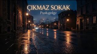 Puslugolge - Çıkmaz Sokak | Bir Adım At Sam Sana Doğru, Yollar Kapalı