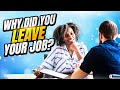 WHY DID YOU LEAVE YOUR LAST JOB? (How to ANSWER this DIFFICULT Interview Question!)