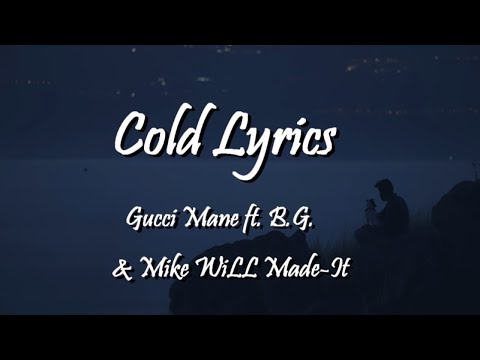 Gucci Mane - Cold Feat. B.G. X Mike Will Made-It