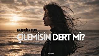 Çilemisin Dert Mi ~ (Psychedelic Anatolian Rock)