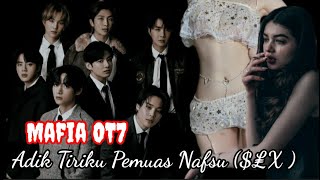 FanFaction BTS OT7 [ MAFIA // Adik Tiriku Pemuas Nafsu ($£X) ]🚫🎶