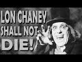 Lon Chaney Shall Not Die! The Story of The Man With a 1000 Faces