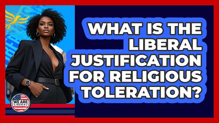 What Is The Liberal Justification For Religious Toleration?