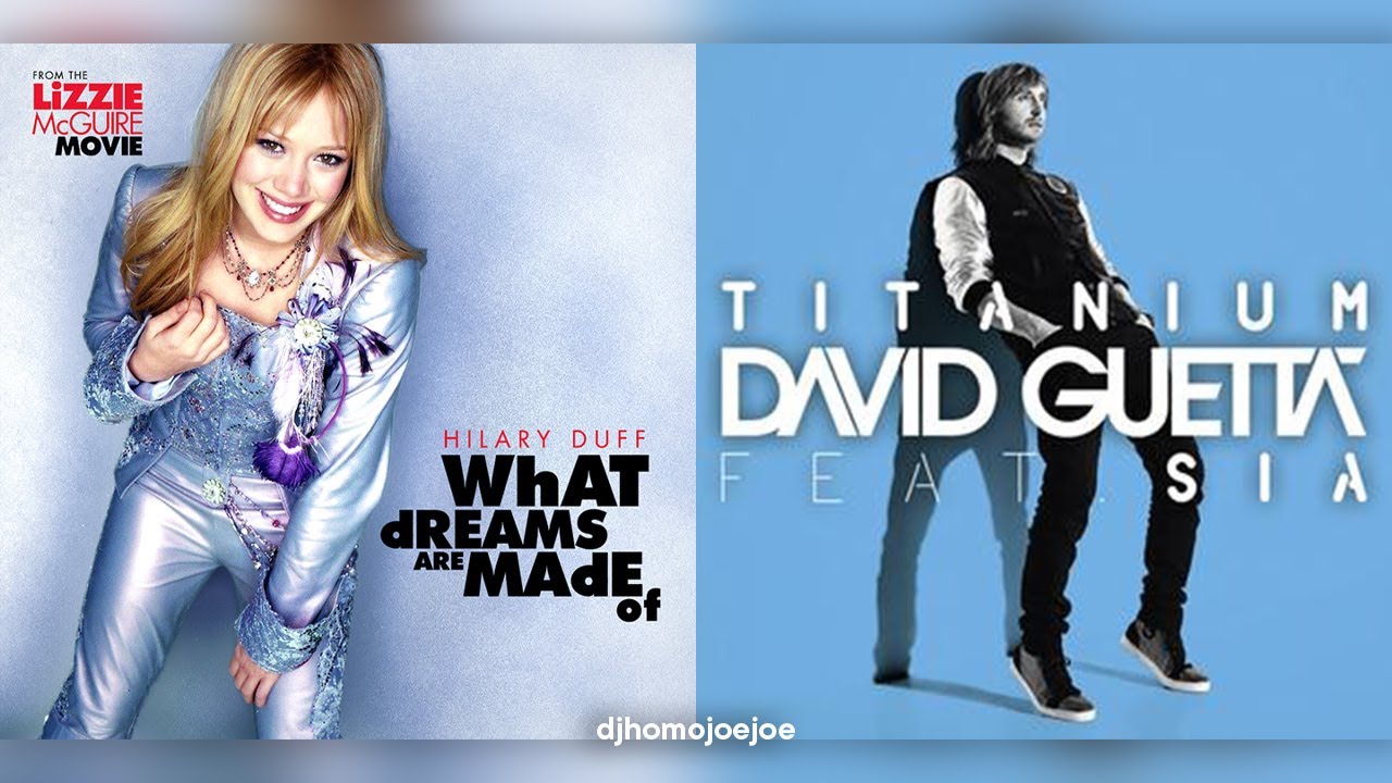 Hilary Duff x David Guetta (What Dreams Are Made Of x Titanium Mashup)