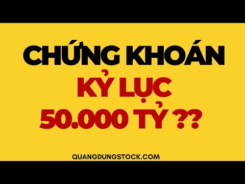 CHỨNG KHOÁN KỶ LỤC ~ 50.000 TỶ ?? | ĐẦU TƯ CHỨNG KHOÁN