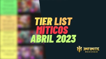 🧿Míticos - Tier list - Mythic - ABRIL/APRIL 2023 - Infinite Magicraid