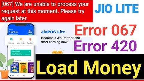 Jio Pos Lite "Load Money Problem Error 067, Jio Pos Lite Error 420