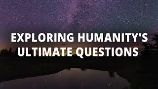 Exploring Humanitys Ultimate Questions on the Existence & Origin of Life, and Weird Technology