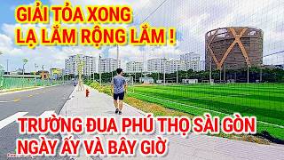 GIẢI TỎA XONG ! LẠ LẮM RỘNG LẮM | TRƯỜNG ĐUA NGỰA PHÚ THỌ QUẬN 11 | CUỘC SỐNG SÀI GÒN NGÀY NAY  screenshot 3