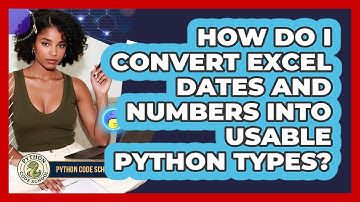 How Do I Convert Excel Dates And Numbers Into Usable Python Types? - Python Code School
