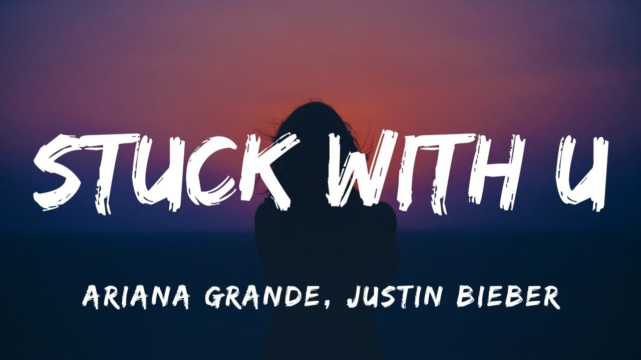 Ariana grande, Justin Bieber - Stuck with you. It Stuck with me. Stuck with u