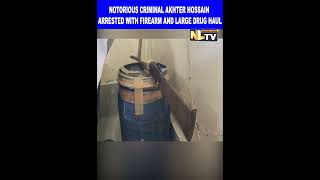 NOTORIOUS CRIMINAL AKHTER HOSSAIN ARRESTED WITH FIREARM AND LARGE DRUG HAUL