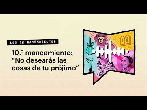 10.° mandamiento: “No desearás las cosas de tu prójimo”