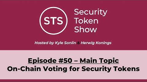 Security Token Show Highlights: #50 - On-Chain Voting for Security Tokens