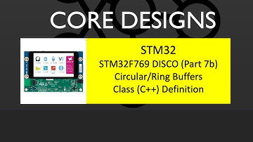STM32F769i DISCO Part 7b Circular / Ring Buffer - C++ Class Definition - Walkthrough