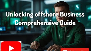 Unlocking offshore Business: A comprehensive Guide