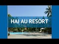 HAI AU RESORT 3* Вьетнам Фантьет обзор – отель ХАЙ АУ РЕЗОРТ 3* Фантьет видео обзор