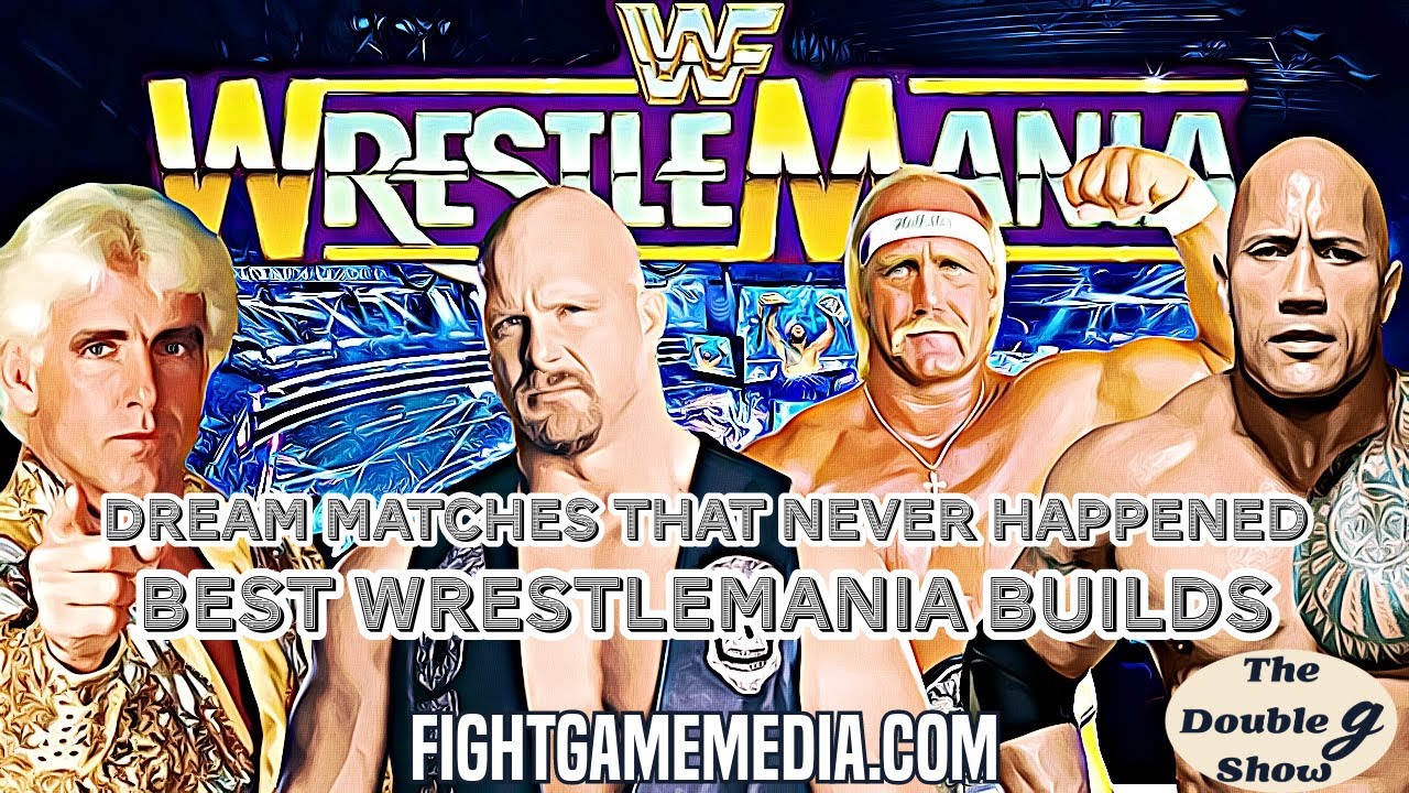 WrestleMania dream matches that never happened | Best WrestleMania builds | The Double G Show