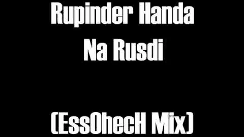 Rupinder Handa - Na Rusdi (EssOhecH Mix)