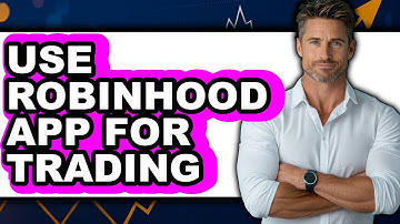 How To Use Robinhood App For Trading (Full Guide)