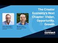 The Creator Economy’s Next Chapter: Vision, Opportunity, Growth | CreatorIQ Connect