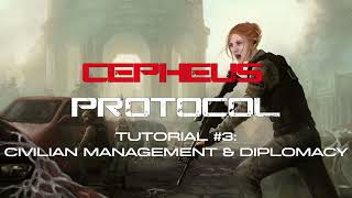 Cepheus Protocol Tutorial #3: Civilian Management & Diplomacy