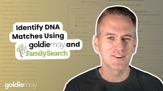 Identify your DNA matches with Goldie May and the FamilySearch Tree
