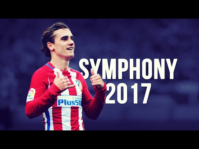 Antoine Griezmann - Symphony | Skills u0026 Goals | 2016/2017 HD class=