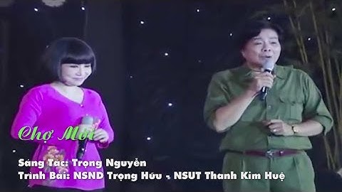 CHỢ MỚI || NSND TRỌNG HỮU - NSUT THANH KIM HUỆ