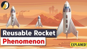 Reusable Rocket Phenomenon - Explained!