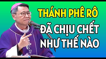 THÁNH PHÊ RÔ ĐÃ CHỊU CHẾT VÌ DANH CHÚA NHƯ THẾ NÀO | ĐỨC CHA KHẢM GIẢNG MỚI NHẤT
