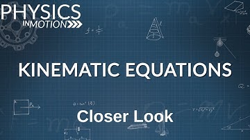 Closer Look: Kinematic Equations | Physics in Motion